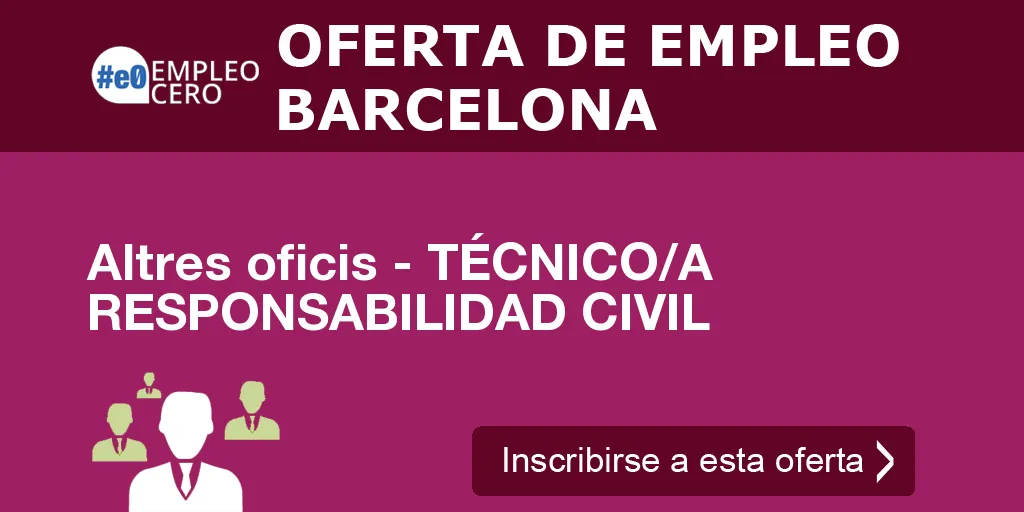 Altres oficis - TÉCNICO/A RESPONSABILIDAD CIVIL Altres oficis - TÉCNICO/A RESPONSABILIDAD CIVIL