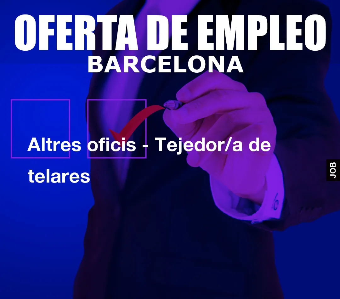 Altres oficis – Tejedor/a de telares
