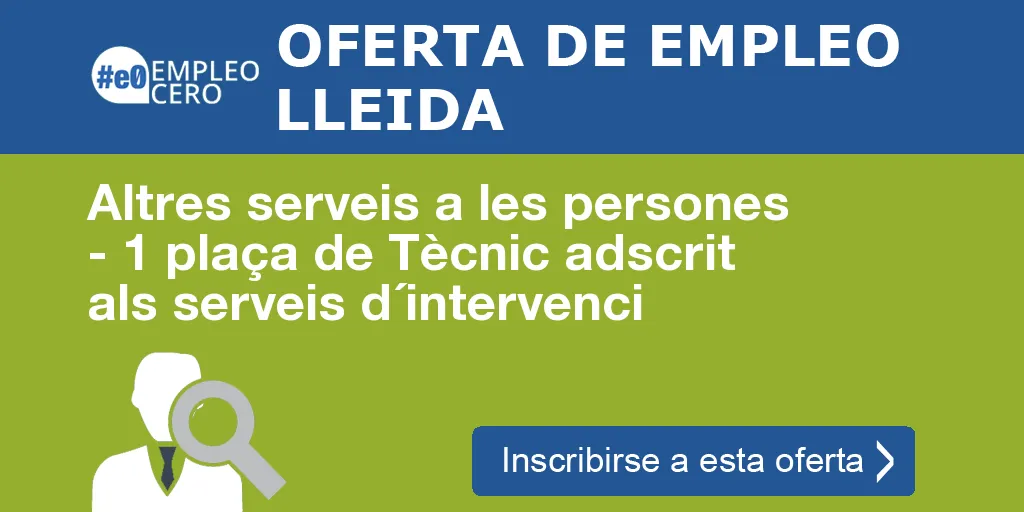 Altres serveis a les persones - 1 plaça de Tècnic adscrit als serveis d´intervenci