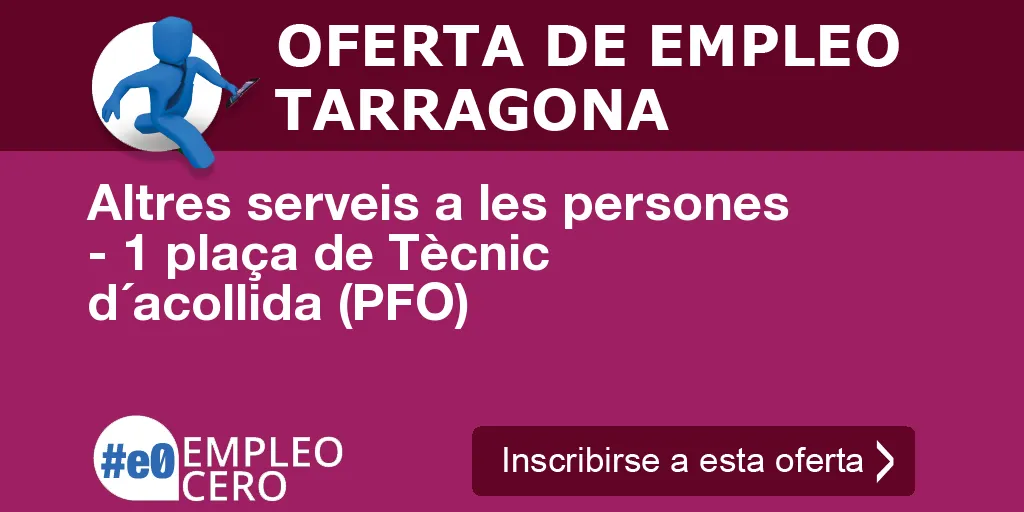 Altres serveis a les persones - 1 plaça de Tècnic d´acollida (PFO) Altres serveis a les persones - 1 plaça de Tècnic d´acollida (PFO)