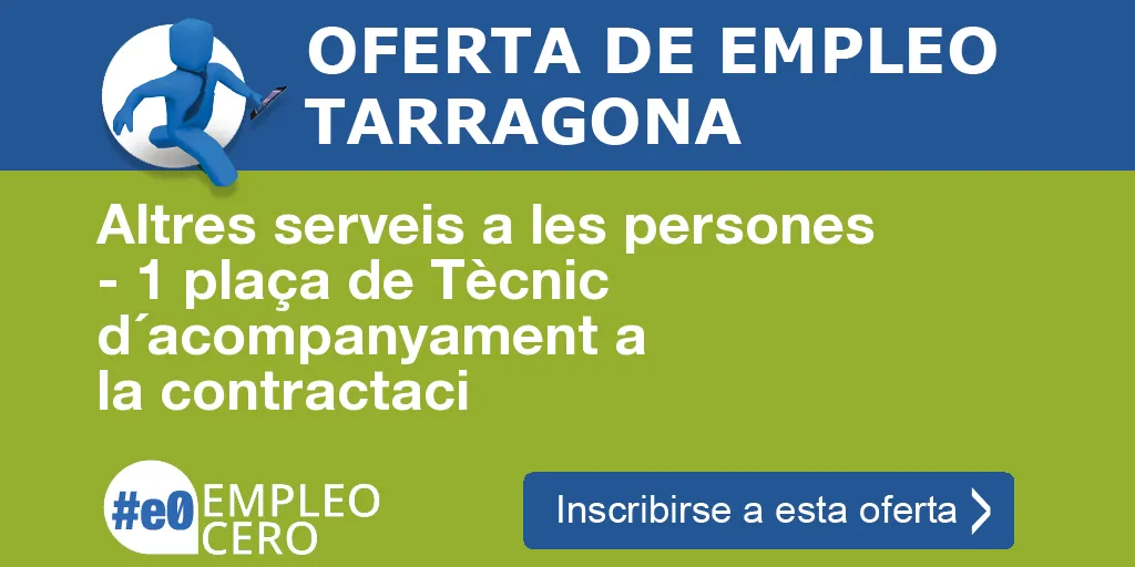 Altres serveis a les persones - 1 plaça de Tècnic d´acompanyament a la contractaci Altres serveis a les persones - 1 plaça de Tècnic d´acompanyament a la contractaci