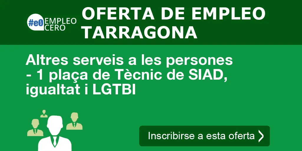 Altres serveis a les persones - 1 plaça de Tècnic de SIAD, igualtat i LGTBI Altres serveis a les persones - 1 plaça de Tècnic de SIAD, igualtat i LGTBI