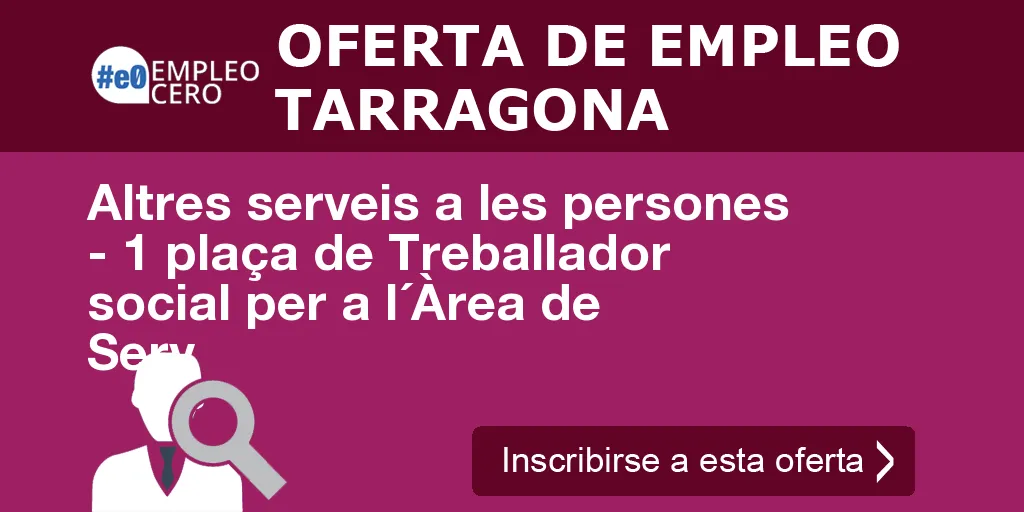 Altres serveis a les persones - 1 plaça de Treballador social per a l´Àrea de Serv Altres serveis a les persones - 1 plaça de Treballador social per a l´Àrea de Serv