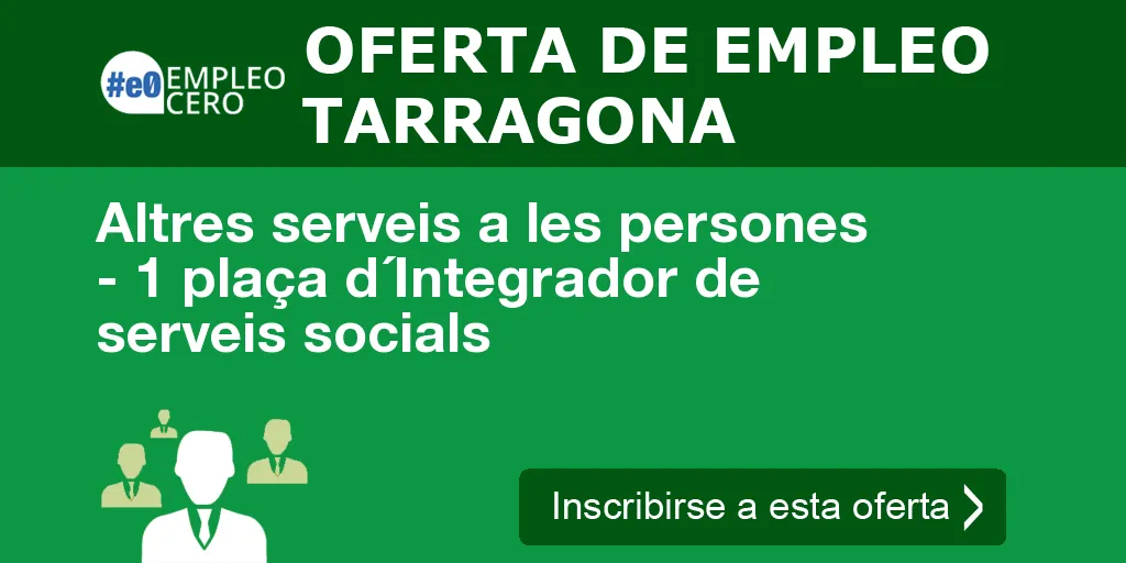Altres serveis a les persones - 1 plaça d´Integrador de serveis socials Altres serveis a les persones - 1 plaça d´Integrador de serveis socials