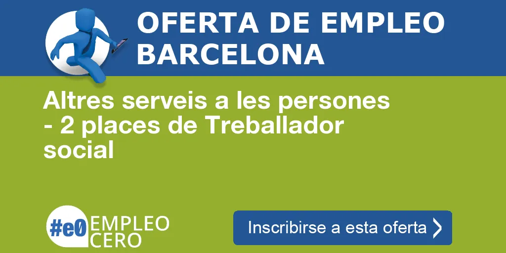 Altres serveis a les persones - 2 places de Treballador social Altres serveis a les persones - 2 places de Treballador social