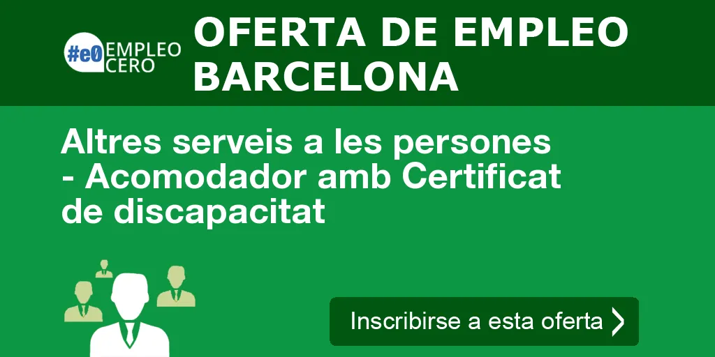 Altres serveis a les persones - Acomodador amb Certificat de discapacitat Altres serveis a les persones - Acomodador amb Certificat de discapacitat