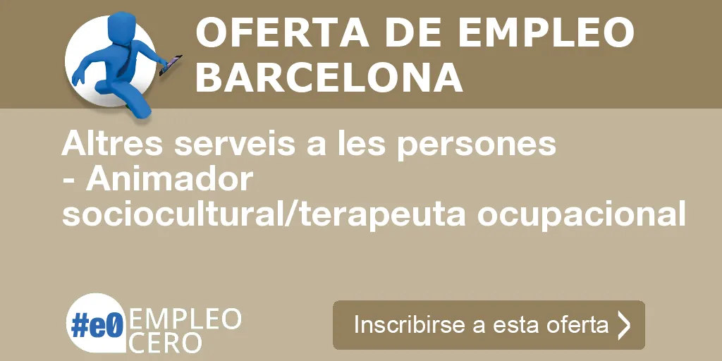Altres serveis a les persones - Animador sociocultural/terapeuta ocupacional Altres serveis a les persones - Animador sociocultural/terapeuta ocupacional
