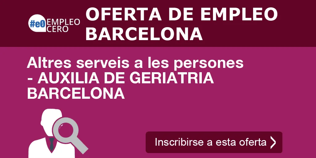 Altres serveis a les persones - AUXILIA DE GERIATRIA BARCELONA Altres serveis a les persones - AUXILIA DE GERIATRIA BARCELONA