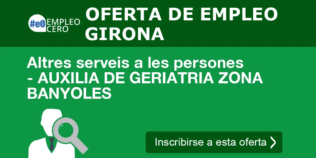 Altres serveis a les persones - AUXILIA DE GERIATRIA ZONA BANYOLES Altres serveis a les persones - AUXILIA DE GERIATRIA ZONA BANYOLES
