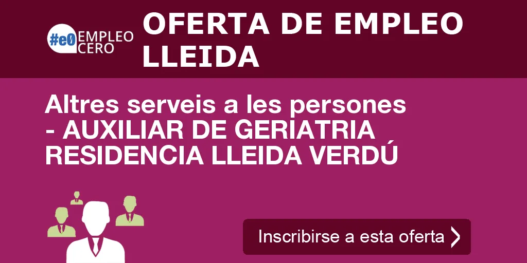 Altres serveis a les persones - AUXILIAR DE GERIATRIA RESIDENCIA LLEIDA VERDÚ