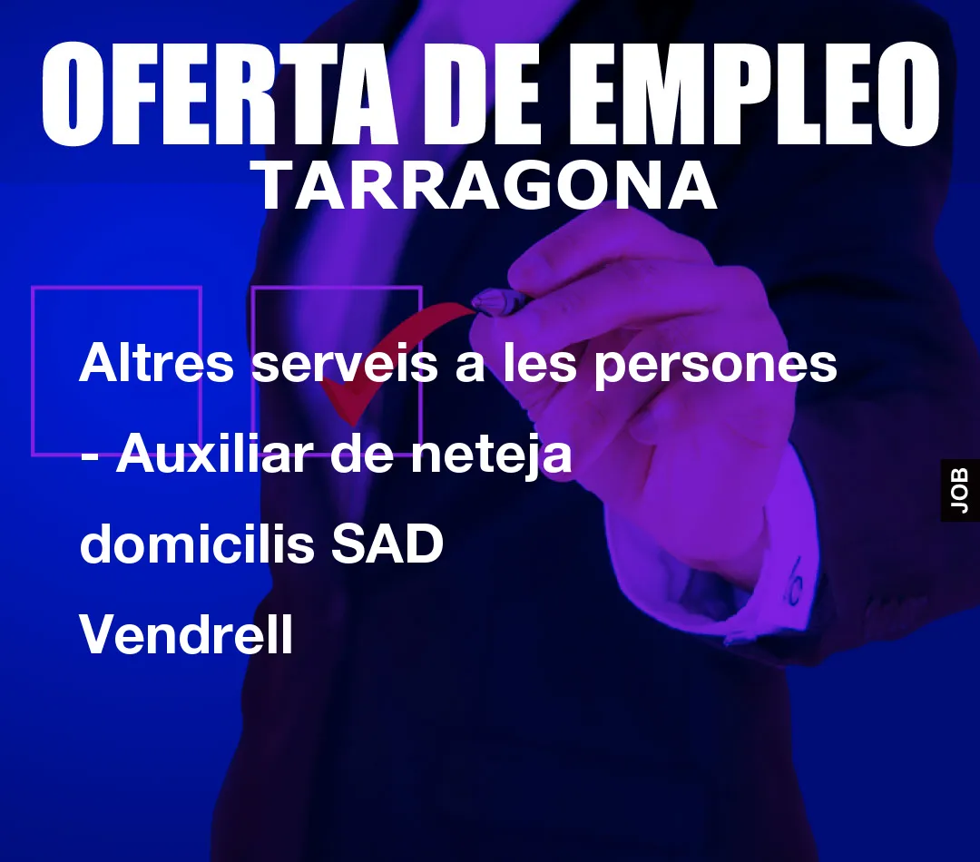 Altres serveis a les persones – Auxiliar de neteja domicilis SAD Vendrell