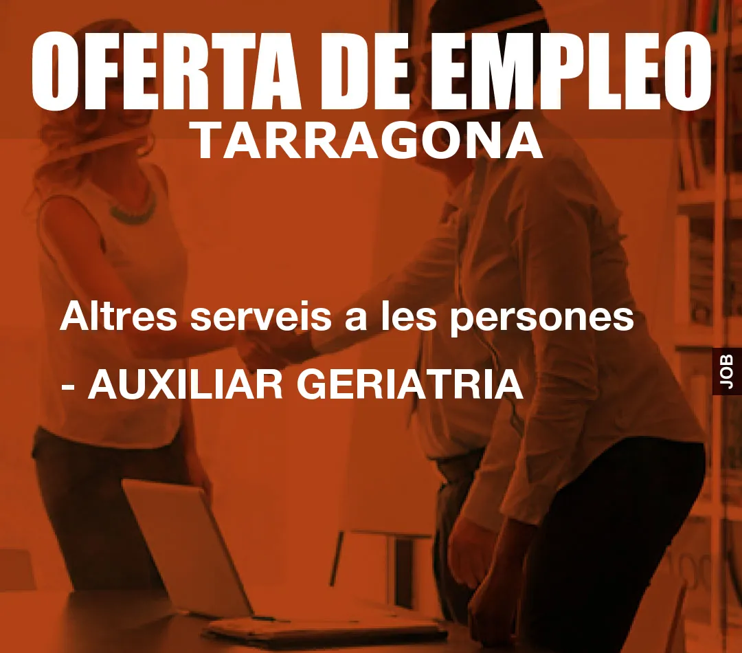 Altres serveis a les persones – AUXILIAR GERIATRIA