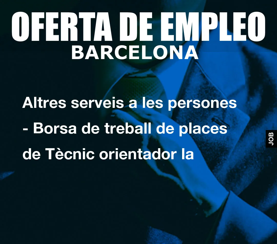 Altres serveis a les persones – Borsa de treball de places de T
