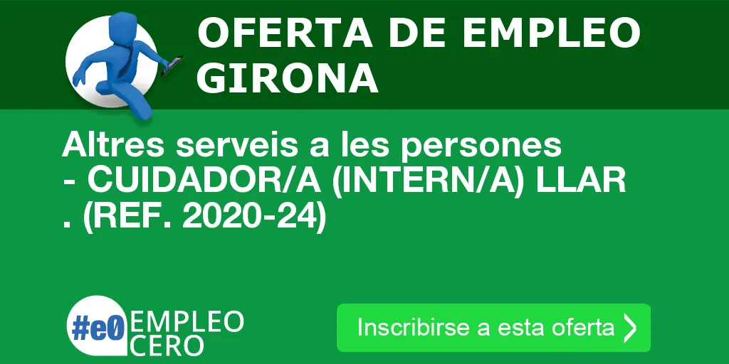 Altres serveis a les persones - CUIDADOR/A (INTERN/A) LLAR . (REF. 2020-24) Altres serveis a les persones - CUIDADOR/A (INTERN/A) LLAR . (REF. 2020-24)