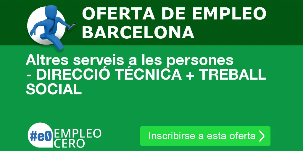 Altres serveis a les persones - DIRECCIÓ TÉCNICA + TREBALL SOCIAL Altres serveis a les persones - DIRECCIÓ TÉCNICA + TREBALL SOCIAL