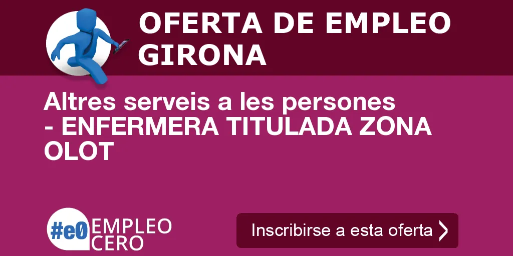 Altres serveis a les persones - ENFERMERA TITULADA ZONA OLOT Altres serveis a les persones - ENFERMERA TITULADA ZONA OLOT