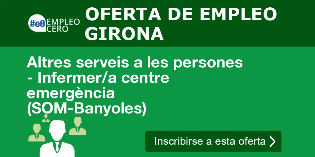 Altres serveis a les persones - Infermer/a centre emergència (SOM-Banyoles) Altres serveis a les persones - Infermer/a centre emergència (SOM-Banyoles)