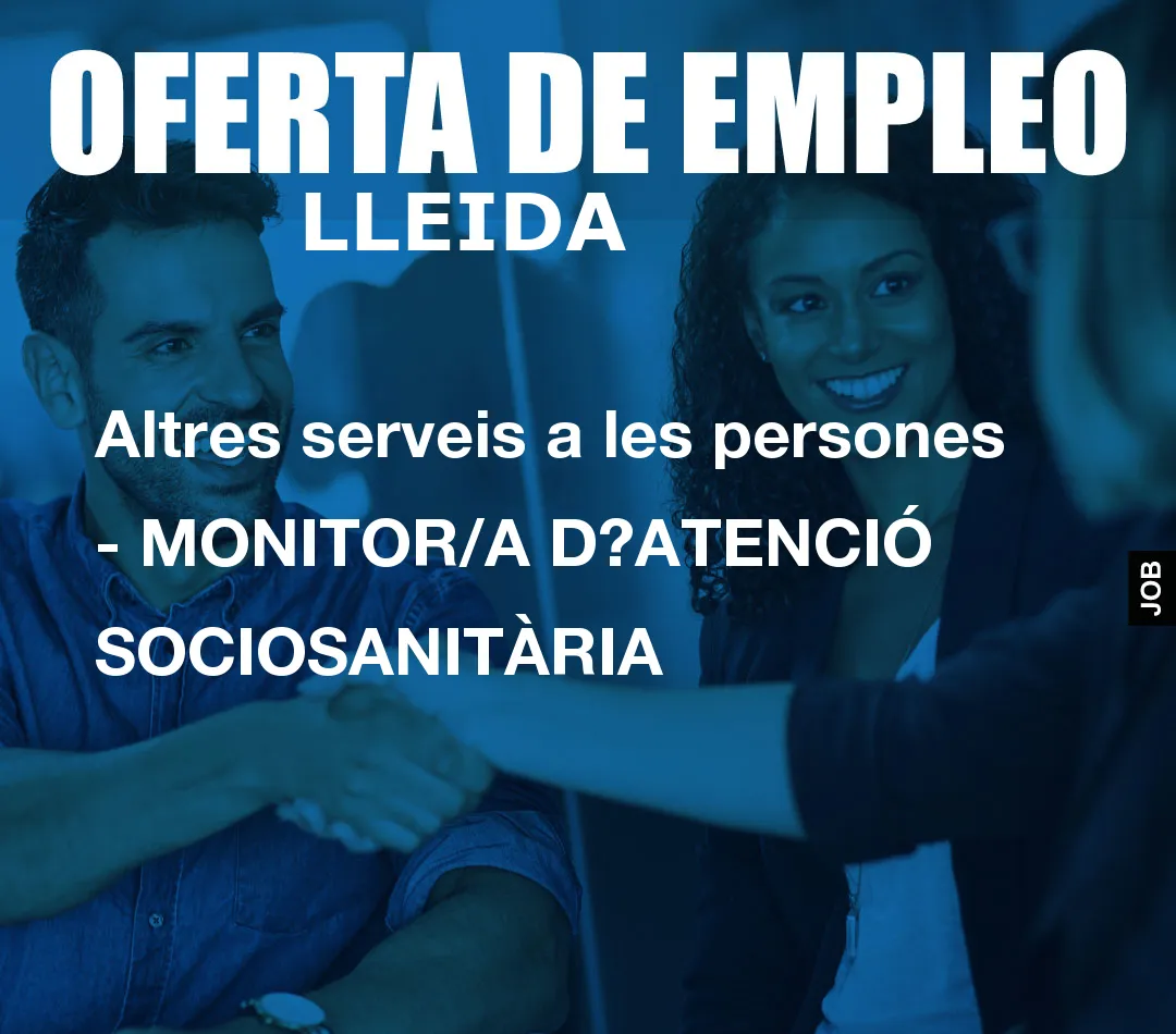 Altres serveis a les persones – MONITOR/A D?ATENCI