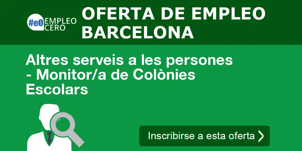 Altres serveis a les persones - Monitor/a de Colònies Escolars Altres serveis a les persones - Monitor/a de Colònies Escolars