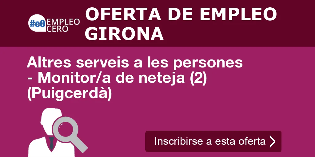 Altres serveis a les persones - Monitor/a de neteja (2) (Puigcerdà) Altres serveis a les persones - Monitor/a de neteja (2) (Puigcerdà)