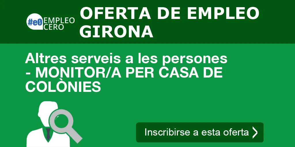 Altres serveis a les persones - MONITOR/A PER CASA DE COLÒNIES Altres serveis a les persones - MONITOR/A PER CASA DE COLÒNIES