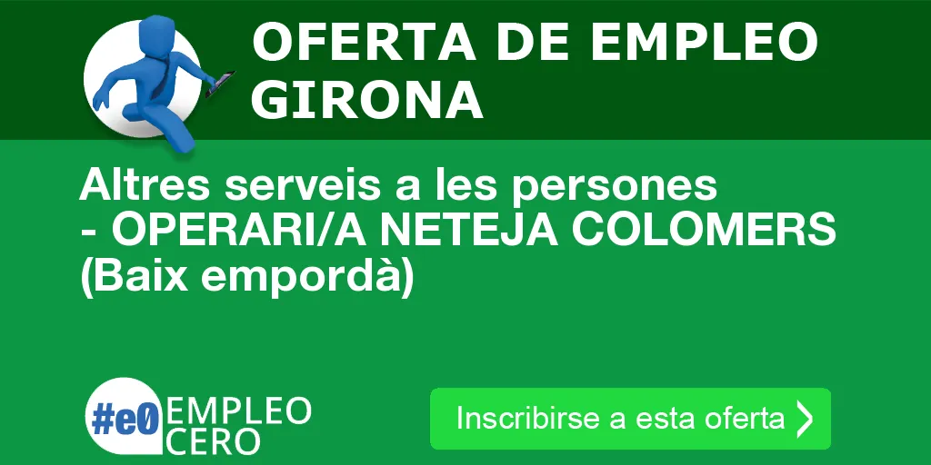 Altres serveis a les persones - OPERARI/A NETEJA COLOMERS (Baix empordà) Altres serveis a les persones - OPERARI/A NETEJA COLOMERS (Baix empordà)
