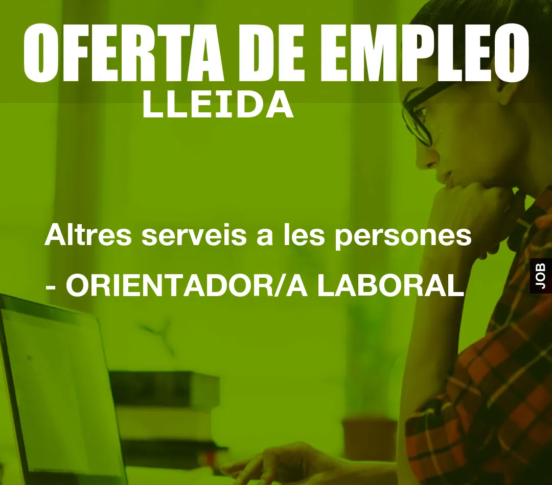 Altres serveis a les persones – ORIENTADOR/A LABORAL