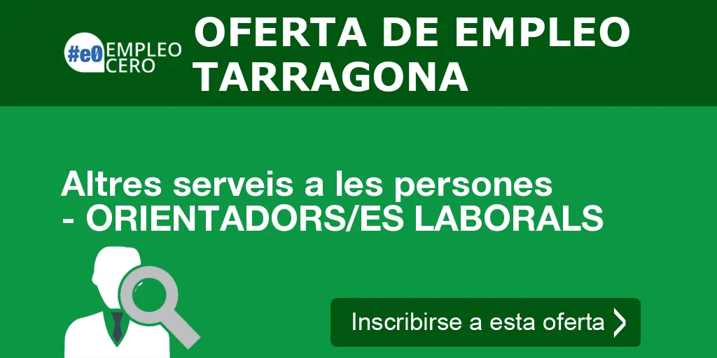 Altres serveis a les persones - ORIENTADORS/ES LABORALS Altres serveis a les persones - ORIENTADORS/ES LABORALS