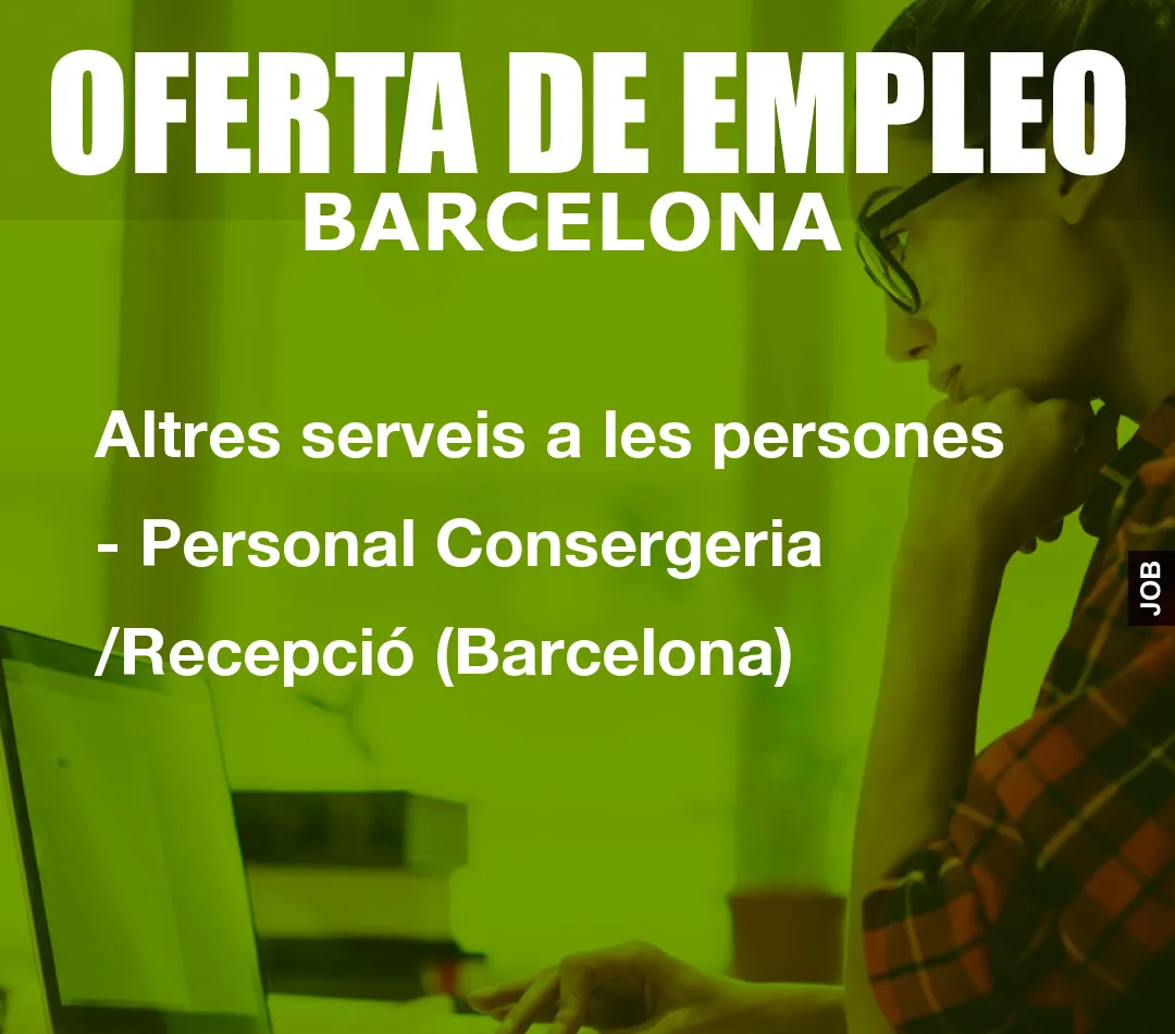Altres serveis a les persones – Personal Consergeria /Recepci