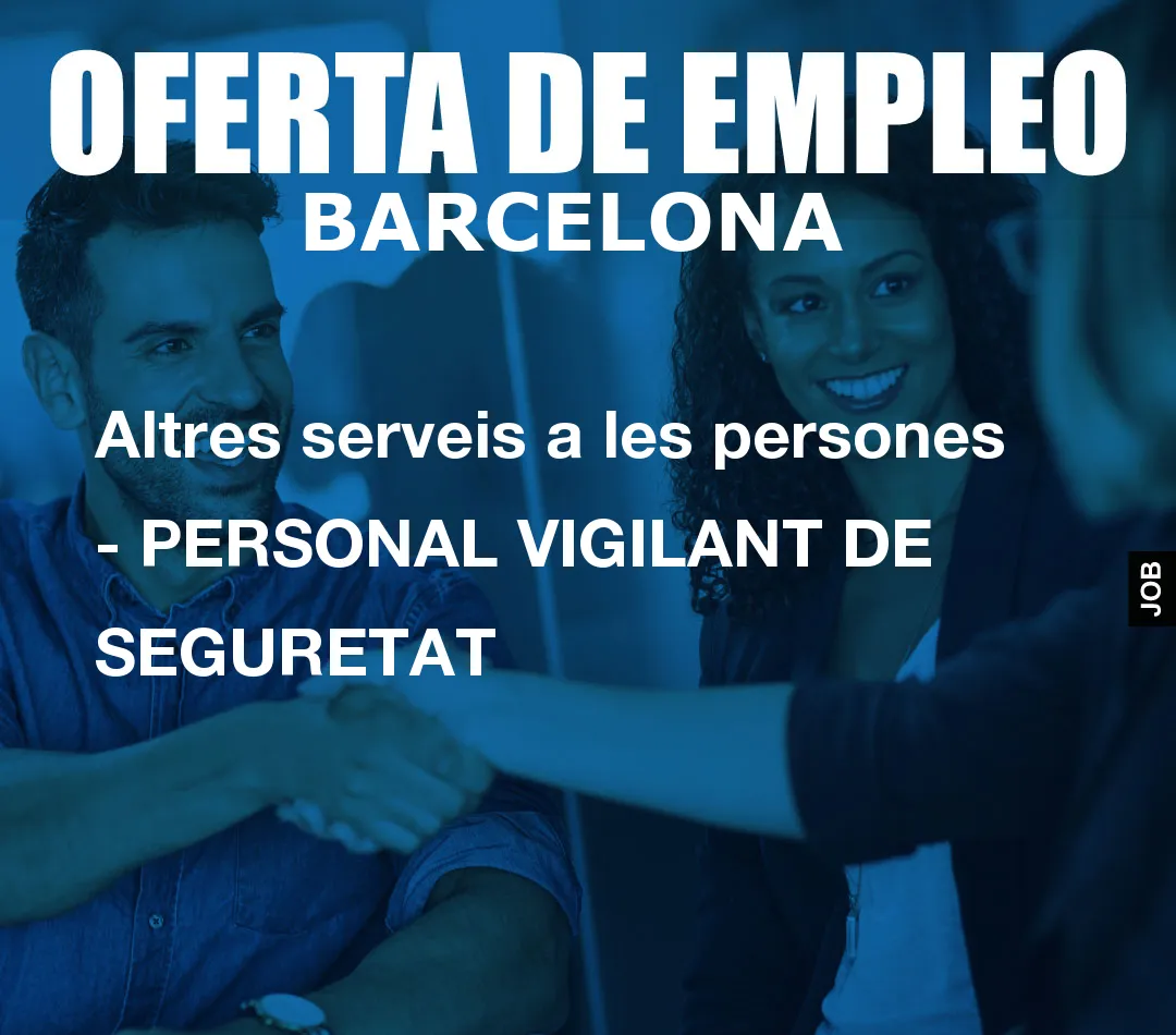 Altres serveis a les persones – PERSONAL VIGILANT DE SEGURETAT
