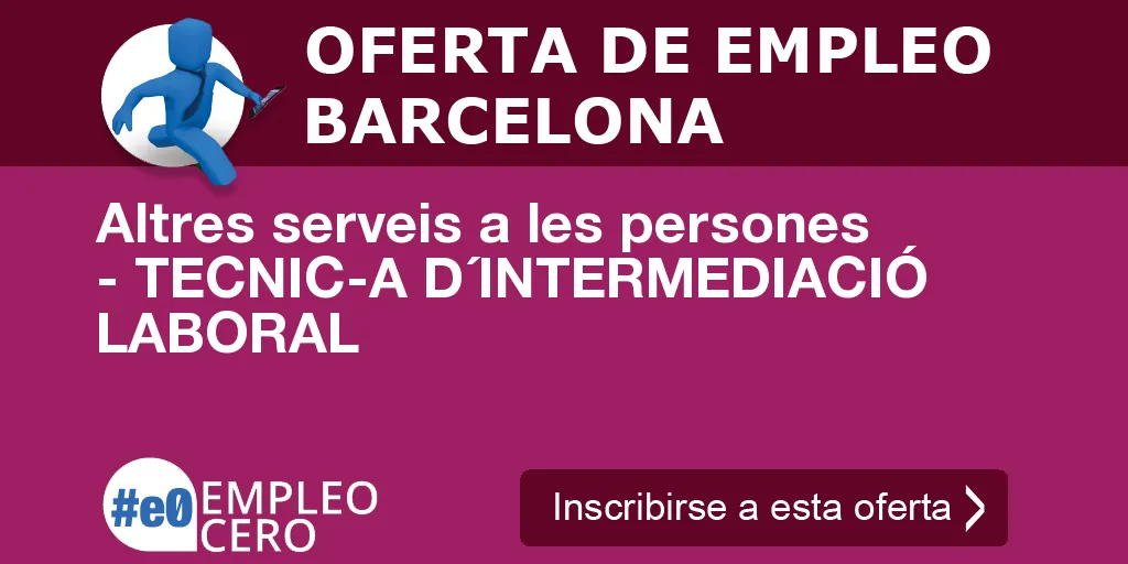 Altres serveis a les persones - TECNIC-A D´INTERMEDIACIÓ LABORAL