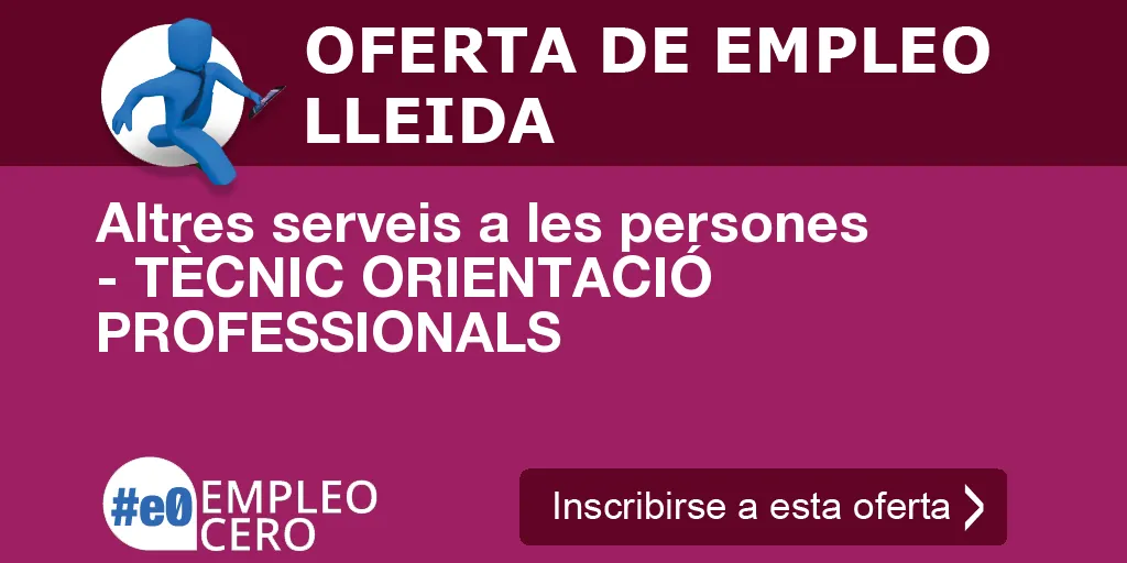 Altres serveis a les persones - TÈCNIC ORIENTACIÓ PROFESSIONALS Altres serveis a les persones - TÈCNIC ORIENTACIÓ PROFESSIONALS