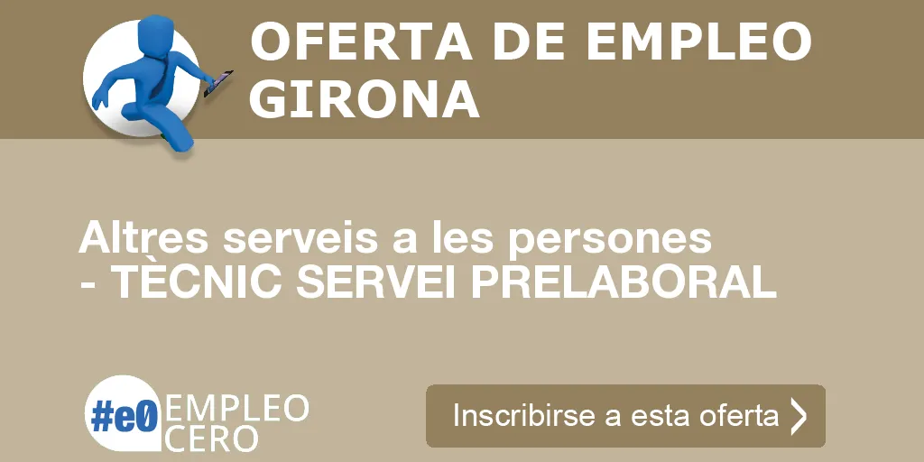 Altres serveis a les persones - TÈCNIC SERVEI PRELABORAL Altres serveis a les persones - TÈCNIC SERVEI PRELABORAL