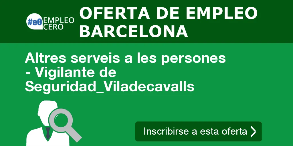 Altres serveis a les persones - Vigilante de Seguridad_Viladecavalls Altres serveis a les persones - Vigilante de Seguridad_Viladecavalls
