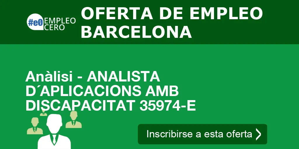 Anàlisi - ANALISTA D´APLICACIONS AMB DISCAPACITAT 35974-E Anàlisi - ANALISTA D´APLICACIONS AMB DISCAPACITAT 35974-E