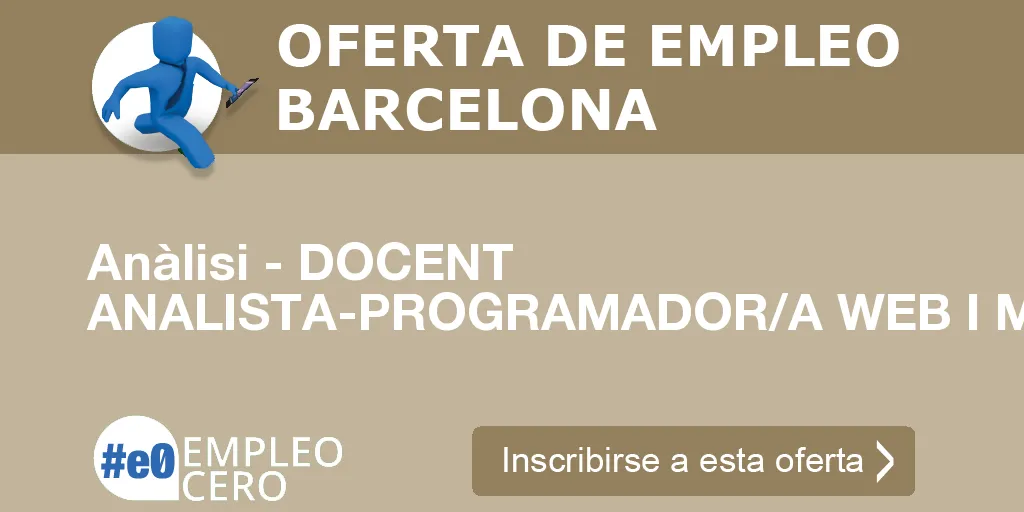 Anàlisi - DOCENT ANALISTA-PROGRAMADOR/A WEB I MULTIMÈDIA Anàlisi - DOCENT ANALISTA-PROGRAMADOR/A WEB I MULTIMÈDIA