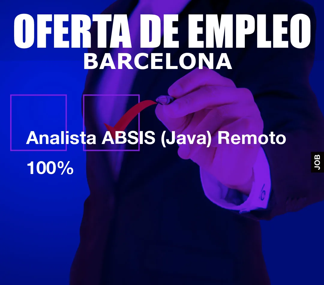 Analista ABSIS (Java) Remoto 100% Analista ABSIS (Java) Remoto 100%