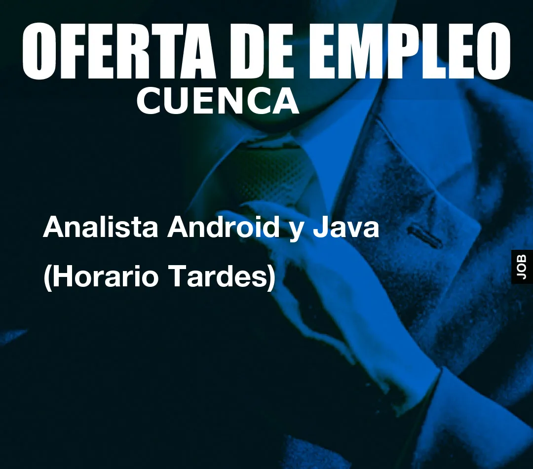 Analista Android y Java (Horario Tardes) Analista Android y Java (Horario Tardes)
