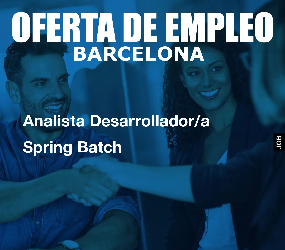 Analista Desarrollador/a Spring Batch Analista Desarrollador/a Spring Batch
