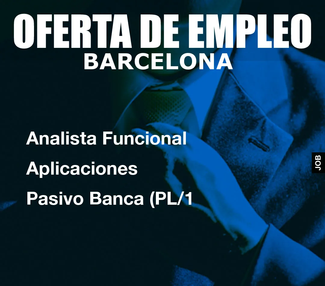 Analista Funcional Aplicaciones Pasivo Banca (PL/1 Analista Funcional Aplicaciones Pasivo Banca (PL/1