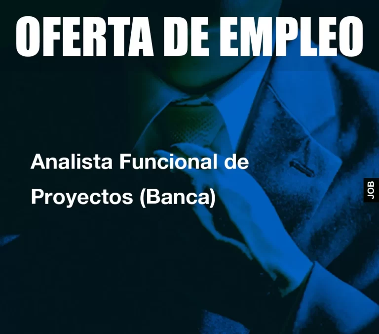 Analista Funcional de Proyectos (Banca)
