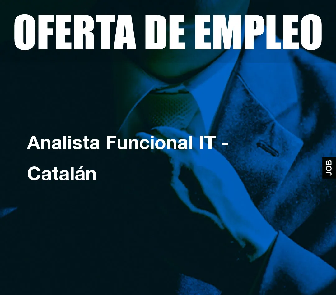 Analista Funcional IT - Catalán Analista Funcional IT - Catalán