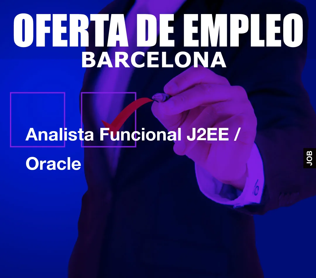 Analista Funcional J2EE / Oracle Analista Funcional J2EE / Oracle