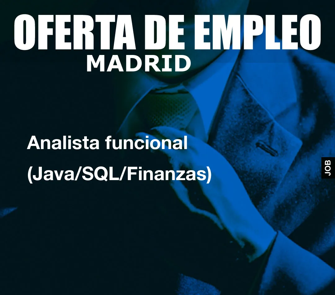 Analista funcional (Java/SQL/Finanzas) Analista funcional (Java/SQL/Finanzas)