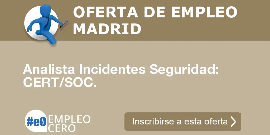 Analista Incidentes Seguridad: CERT/SOC. Analista Incidentes Seguridad: CERT/SOC.
