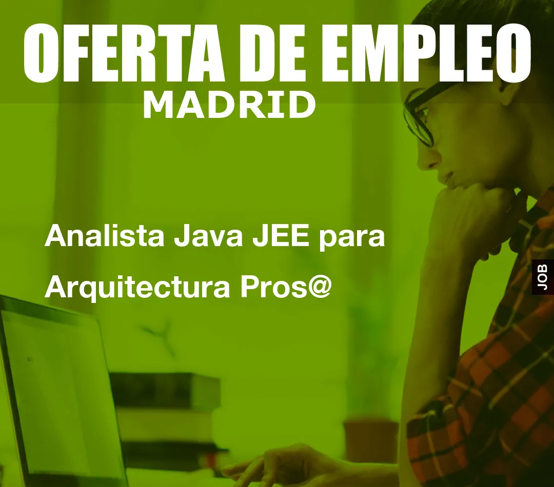 Analista Java JEE para Arquitectura Pros@ Analista Java JEE para Arquitectura Pros@