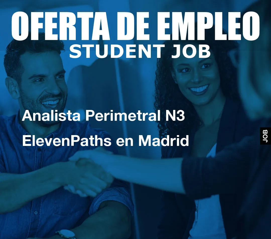 Analista Perimetral N3 ElevenPaths en Madrid