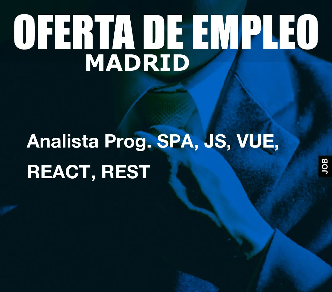 Analista Prog. SPA, JS, VUE, REACT, REST