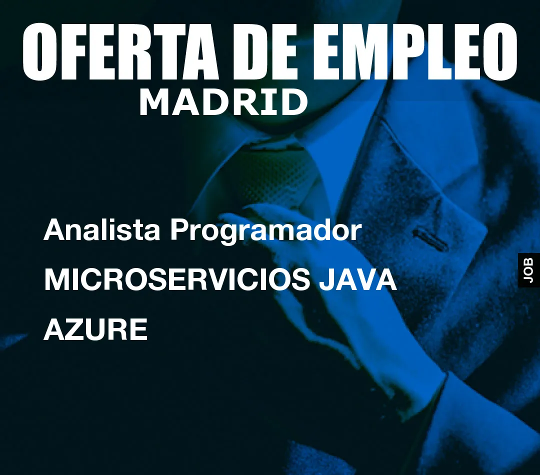 Analista Programador MICROSERVICIOS JAVA AZURE Analista Programador MICROSERVICIOS JAVA AZURE