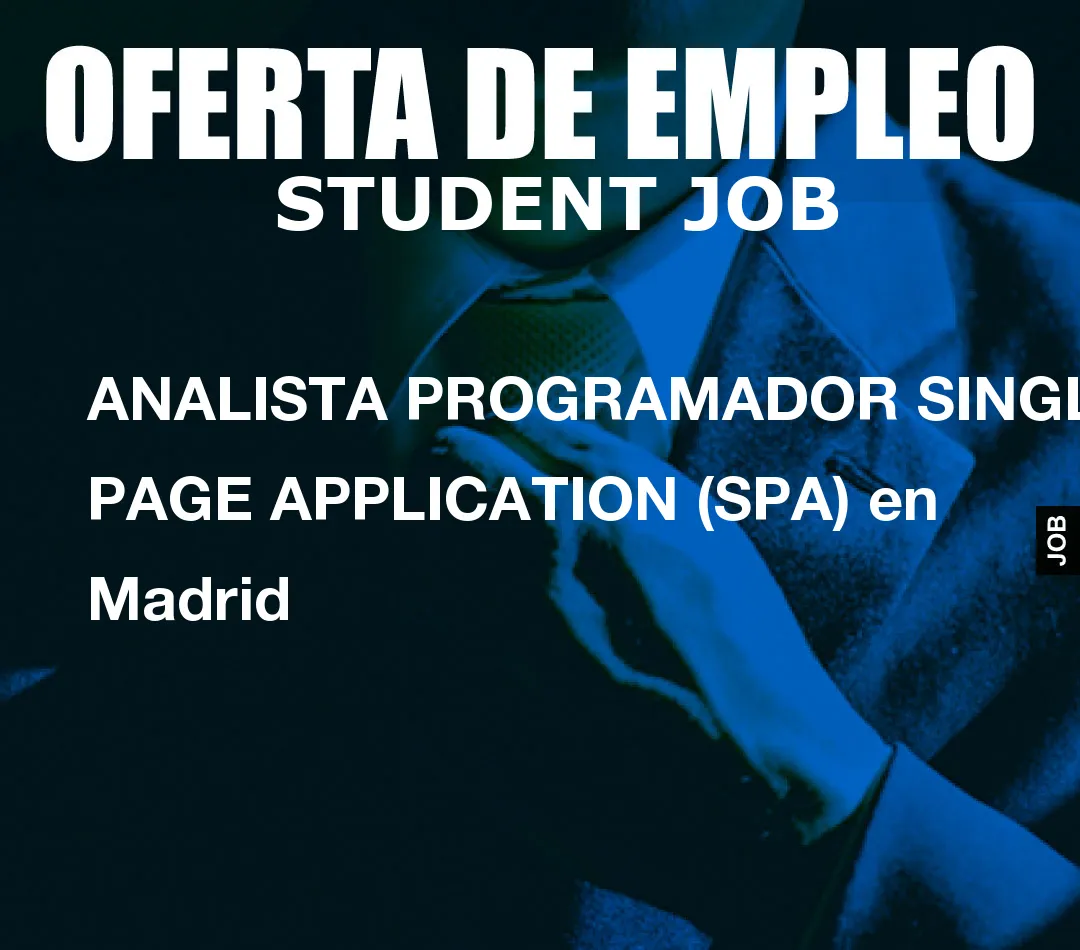 ANALISTA PROGRAMADOR SINGLE PAGE APPLICATION (SPA) en Madrid